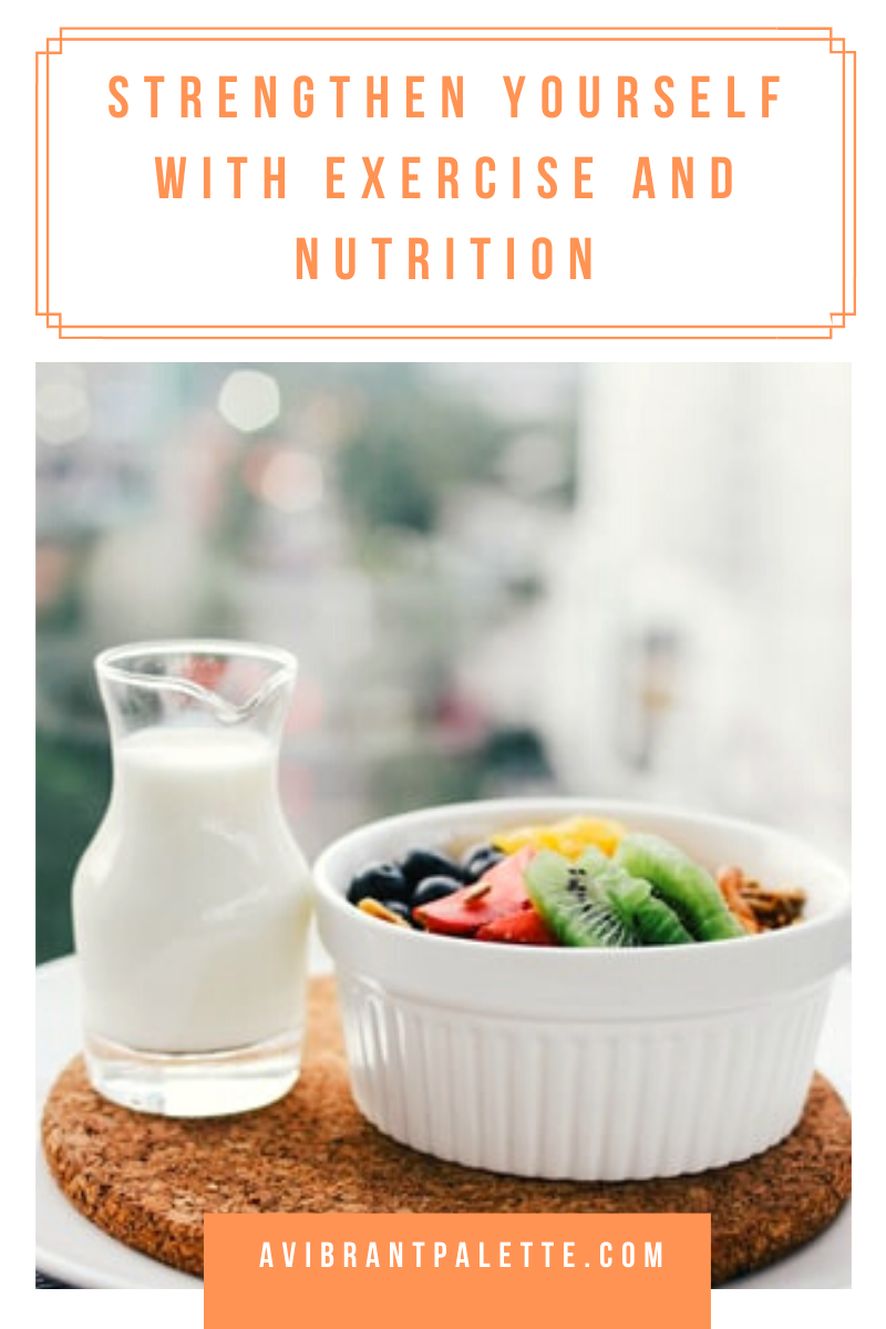 Strengthen yourself with Exercise and Nutrition_avibrantpalette