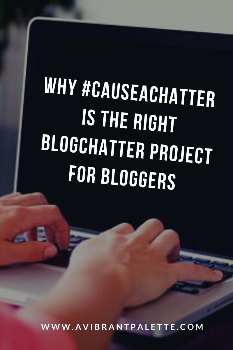 Why #CauseAChatter is the right Blogchatter project for bloggers_avibrantpalette