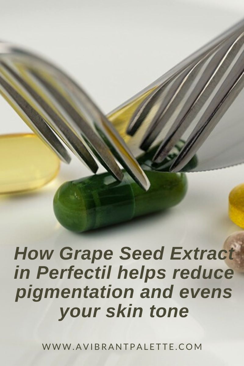 How Grape Seed Extract In Perfectil Helps Reduce Pigmentation And Evens Your Skin Tone - A Vibrant Palette